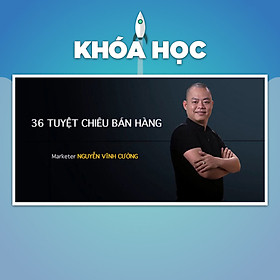 Khóa Học 36 Tuyệt Chiêu Bán Hàng Siêu Đẳng