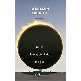 Sách Khi Ta Không Còn Hiểu Thế Giới