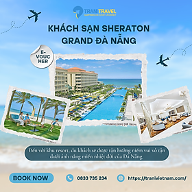 [Trani Travel] E-Voucher Nghỉ Dưỡng Sheraton Grand Danang Resort & Convention Center
