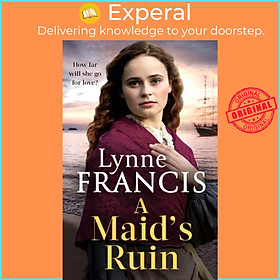Sách - A Maid's Ruin - a gripping saga of love and betrayal by Lynne Francis (UK edition, paperback)