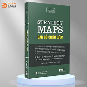 Hình ảnh sách Bản Đồ Chiến Lược (Strategy Maps) - Robert S. Kaplan, David P. Norton - PACE Books