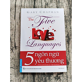 5 Ngôn Ngữ Yêu Thương - The Five Love Languages (Tái Bản)