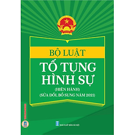 Bộ Luật Tố Tụng Hình Sự (Hiện Hành) (Sửa Đổi, Bổ Sung Năm 2021) (In trên giấy paper book; Mục lục trình bày chi tiết dễ dàng tra cứu)