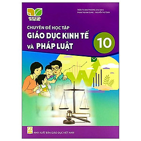 [Tải ebook] Chuyên Đề Học Tập Giáo Dục Kinh Tế Và Pháp Luật 10 (Kết Nối Trí Thức) (2022) PDF