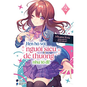 Sách Hẹn Hò Với Người Siêu Dễ Thương Như Tớ Đi! [Chọn Tập] - Orion Books