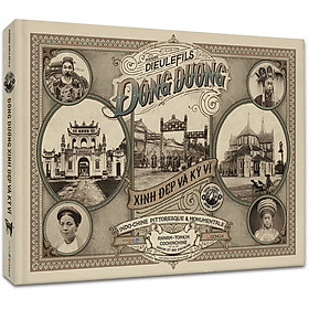 Đông Dương Xinh Đẹp Và Kỳ Vĩ (Indo-Chine Pittoresque & Monumentale)