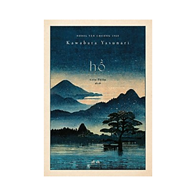 Văn Học Nhật Bản HỒ - Kawabata Yasunari Tái Bản 2022 - Bìa Cứng Sách Nhã
