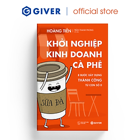 Khởi Nghiệp Kinh Doanh Cà Phê - 8 Bước Xây Dựng Thành Công Từ Con Số 0 - Bí Quyết Mở Quán Cafe Đông Khách