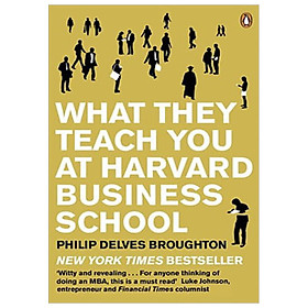 Download sách What They Teach You at Harvard Business School: My Two Years Inside the Cauldron of Capitalism