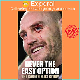 Sách - Never The Easy Option - The Gareth Ellis Story by Gareth Ellis (UK edition, paperback)