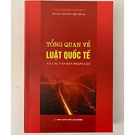 Hình ảnh Sách Tổng Quan Về Luật Quốc Tế Và Các Văn Bản Pháp Luật