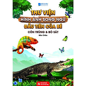 Sách Thư Viện Hình Ảnh Song Ngữ Đầu Tiên của bé - Côn trùng và Bò Sát-BC