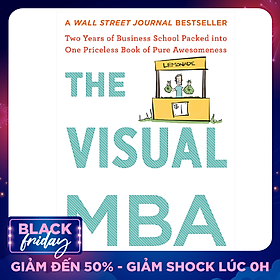 The Visual MBA: Two Years of Business School Packed Into One Priceless Book of Pure Awesomeness