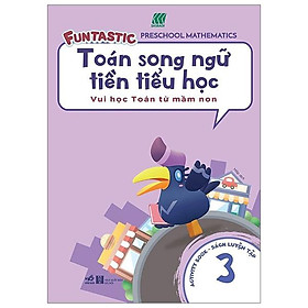 Toán Song Ngữ Tiền Tiểu Học - Sách Luyện Tập 3