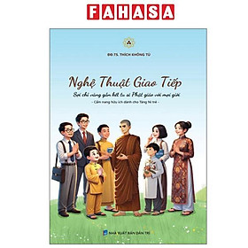 Nghệ Thuật Giao Tiếp - Sợi Chỉ Vàng Gắn Kết Tu Sĩ Phật Giáo Với Mọi Giới - Cẩm Nang Hữu Ích Dành Cho Tăng Ni Trẻ - Tú Oanh