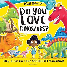 Sách thiếu nhi tiếng Anh: Do You Love Dinosaurs?