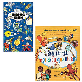 Combo Bách Khoa Thư Larousse Không Gian + Bách Khoa Thư Đầu Đời - Biết Tất Tần Tật Mọi Điều Quanh Em