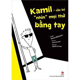 Sách - Kamil - Cậu bé nhìn mọi thứ bằng tay