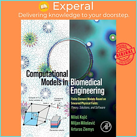 Sách - Computational Models in Biomedical Engineering - Finite Element Model by Miljan Milosevic (UK edition, paperback)