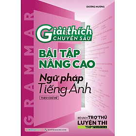 Giải Thích Chuyên Sâu - Bài Tập Nâng Cao Ngữ Pháp Tiếng Anh (Theo Chủ Đề)_MEGA