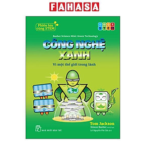 Sách - Phiêu Lưu Cùng STEM - Công Nghệ Xanh - Vì Một Thế Giới Trong Lành
