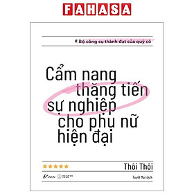 Cẩm Nang Thăng Tiến Sự Nghiệp Cho Phụ Nữ Hiện Đại