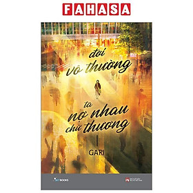 Đời Vô Thường - Ta Nợ Nhau Chữ “Thương”