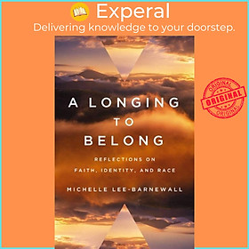 Sách - A Longing to Belong - Reflections on Faith, Identity, and Race by Michelle Lee-Barnewall (UK edition, paperback)