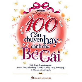 100 Câu Chuyện Hay Dành Cho Bé Gái - Bản Quyền