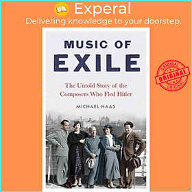 Sách - Music of Exile - The Untold Story of the Composers who Fled Hitler by Michael Haas (UK edition, hardcover)
