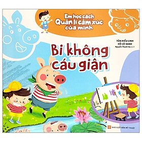 Em Học Cách Quản Lí Cảm Xúc Của Mình - Bi Không Cáu Giận