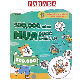 Sách - Những Bài Học Về Tiền Bạc Dành Cho Trẻ Em - 500.000 Đồng Mua Được Những Gì?