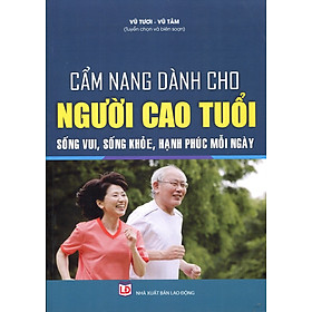 Cẩm Nang Pháp Luật - Luật Người Cao Tuổi Và Những Chế Độ, Chính Sách Bảo Trợ Dành Cho Người Cao Tuổi