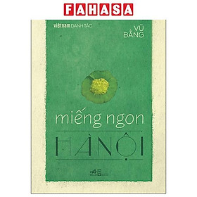 Sách - Việt Nam Danh Tác - Miếng Ngon Hà Nội (Tái Bản 2026)