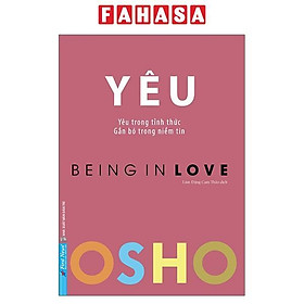 Sách OSHO Yêu - Being In Love - Yêu Trong Tỉnh Thức