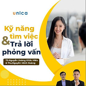 Khóa học PHÁT TRIỂN CÁ NHÂN- Kỹ năng tìm việc và trả lời phỏng vấn thông minh - [UNICA.VN