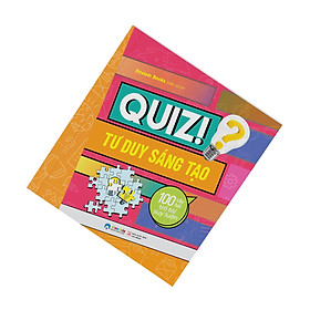 Sách - Quiz! Tư Duy Sáng Tạo: 100 Câu Hỏi Trổ Tài Suy Luận 49K