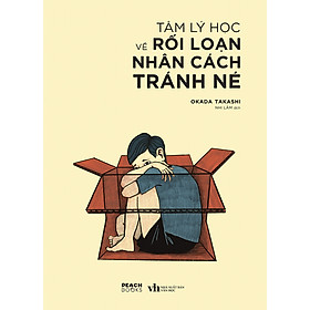 Tâm Lý Học Về Rối Loạn Nhân Cách Tránh Né -  Okada Takashi - Nhi Lâm dịch - (bìa mềm)