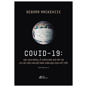 Sách Covid 19 - Đại Dịch Đáng Lẽ Không Bao Giờ Xảy Ra Và Làm Cách Nào Để Ngăn Chặn Đại Dịch Kế Tiếp