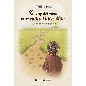 Quăng Đời Mình Vào Chốn Thiền Môn