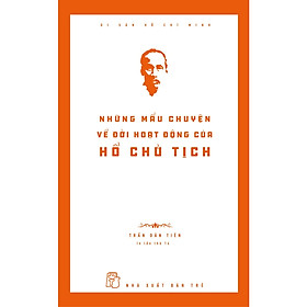 Sách - Di Sản Hồ Chí Minh - Những Mẩu Chuyện Về Đời Hoạt Động Của Chủ Tịch Hồ Chí Minh 