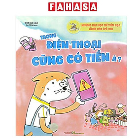 Sách - Những Bài Học Về Tiền Bạc Dành Cho Trẻ Em - Trong Điện Thoại Cũng Có Tiền À?