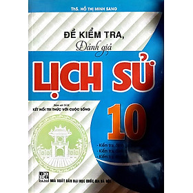 Hình ảnh  Sách - Đề Kiểm Tra Đánh Giá Lịch Sử Lớp 10 ( Bám Sát sách Giáo Khoa kết Nối )