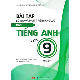 Hình ảnh 	Bài Tập Bổ Trợ Và Phát Triển Năng Lực Môn Tiếng Anh Lớp 9 - Tập 1 (Dành Cho Học Sinh Tự Ôn Luyện Nâng Cao Kiến Thức)_EDU	