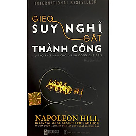 Gieo Suy Nghĩ Gặt Thành Công - Tự Tạo Phép Màu Cho Thành Công Của Bạn