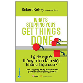 Lý Do Người Thông Minh Làm Việc Không Hiệu Quả ? - Robert Kelsey