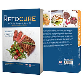 Nơi bán The Keto Cure - Thực dưỡng đúng cách để có một cơ thể khỏe và đẹp, chữa lành cơ thể bạn ( nấu ăn - làm đẹp - chữa bệnh ) - Giá Từ -1đ