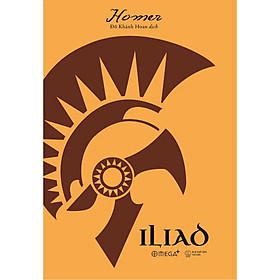 (Tái bản 2026) ILIAD - Bản trường ca Hy Lạp cổ – Homer - Đỗ Khánh Hoan dịch – Omega Plus