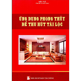 [Download Sách] Ứng Dụng Phong Thủy Để Thu Hút Tài Lộc