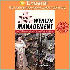 Sách - The Despot's Guide to Wealth Management - On the International Campaign  by J. C. Sharman (UK edition, hardcover)